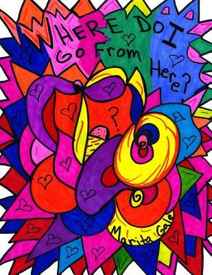 Where Do I Go From Here? (My Truth Told through Poetry)