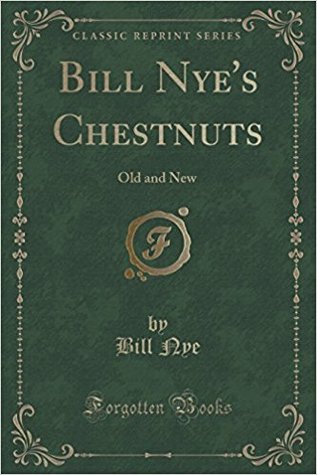 Bill Nye's Chestnuts: Old and New (Classic Reprint)
