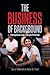 The Business of Background:...