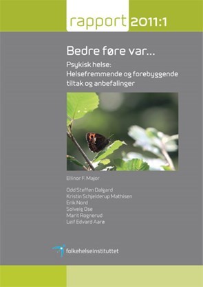 Rapport 2011:1. Bedre føre var... Psykisk helse: Helsefremmende og forebyggende tiltak og anbefalinger.
