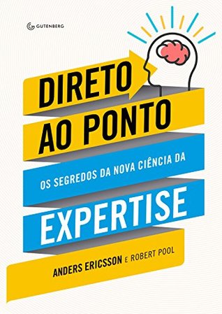 Direto ao Ponto: Os segredos da nova ciência da expertise (Portuguese Edition)