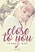 Close to you