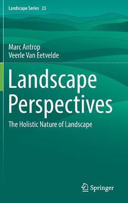 Landscape Perspectives: The Holistic Nature of Landscape (Landscape Series, 23)