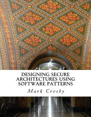 Designing Secure Architectures Using Software Patterns