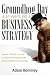 Groundhog Day is an Event, Not a Business Strategy: Use the S.P.R.I.N.G. Formula to Unearth the Opportunities Burrowed Within Your Business