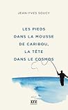 Les pieds dans la mousse de caribou, la tête dans le cosmos Les pieds dans la mousse de caribou, la tête dans le cosmos