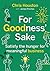 For Goodness' Sake: Satisfy the Hunger for Meaningful Business