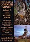 Exploring Cornish Mines, Volume 3 Exploring Cornish Mines, Volume 3