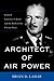 Architect of Air Power: Gen...