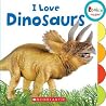 I Love Dinosaurs (Rookie Toddler) I Love Dinosaurs (Rookie Toddler)
