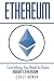 Ethereum: Everything You Need to Know About Ethereum (Cryptocurrency, Bitcoin, Blockchain, Ethereum Book 6)