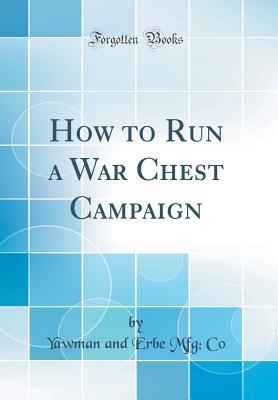 How to Run a War Chest Campaign (Classic Reprint)