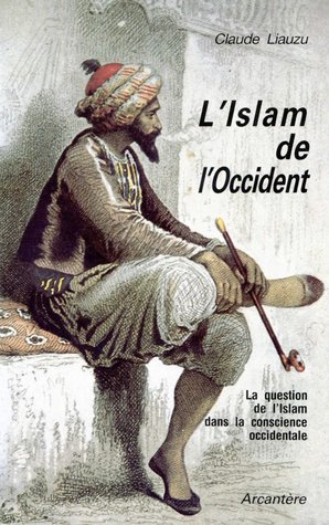 L'Islam de l'occident: la question de l'islam dans la conscience occidentale