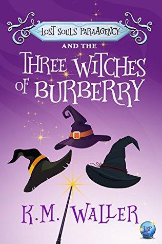 Lost Souls ParaAgency and the Three Witches of Burberry (Lost Souls ParaAgency #1)