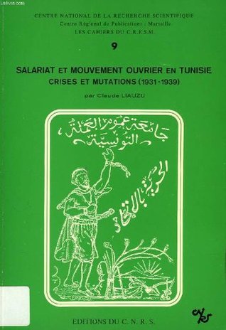 Salariat et mouvement ouvrier en Tunisie: Crises et mutations, 1931-1939