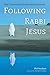 Following Rabbi Jesus: The ...