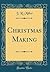 Christmas Making (Classic Reprint)