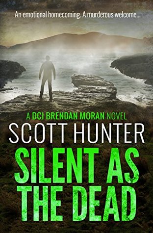Silent as the Dead: A Crime Thriller Where a Missing Woman Triggers a Deadly Game (The Irish Detective: DCI Brendan Moran Crime Thrillers Book 4)