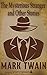 Mark Twain's The Mysterious Stranger and Other Stories [Illustrated edition]