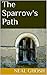 The Sparrow's Path by Neal Ghosh