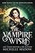 The Vampire Wish: The Complete Series (Dark World: The Vampire Wish)