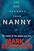 Now She Becomes Your Nanny by Mark A.   Edwards