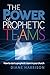 The Power of Prophetic Teams by Diane Harrison