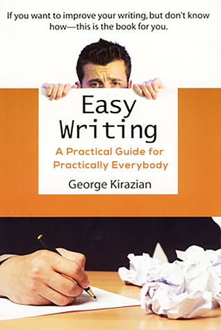 Easy Writing: A Practical Guide for Practically Everybody