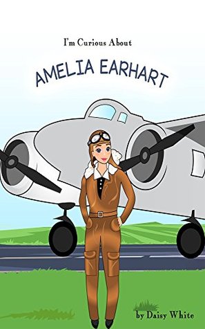 I'm Curious About Amelia Earhart (The I'm Curious About Series)