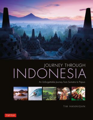 Journey Through Indonesia: An Unforgettable Journey from Sumatra to Papua (Hardcover)