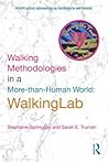 Walking Methodologies in a More-than-human World: WalkingLab (Routledge Advances in Research Methods)