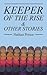 Keeper of the Rise: & Other...