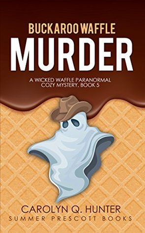 Buckaroo Waffle Murder (Wicked Waffle #5)