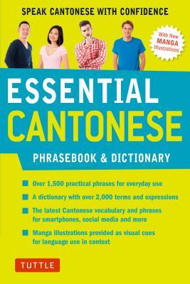 Essential Cantonese Phrasebook & Dictionary: Speak Cantonese with Confidence (Cantonese Chinese Phrasebook & Dictionary with Manga illustrations) (Essential Phrasebook and Dictionary Series)