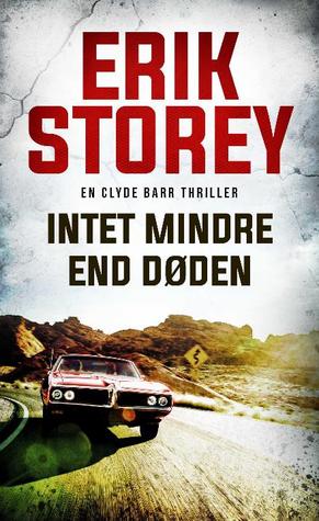 Intet mindre end døden (Clyde Barr, #1)