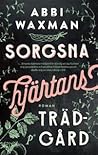 Sorgsna hjärtans trädgård by Abbi Waxman