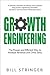 Growth Engineering: The Proven and Efficient Way to Increase Revenue and Drive Sales
