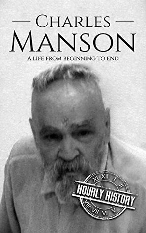 Charles Manson: A Life From Beginning to End (Kindle Edition)