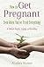 How to Get Pregnant, Even When You've Tried Everything by A'ndrea Reiter