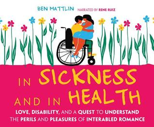 In Sickness and in Health: Love, Disability, and a Quest to ...
