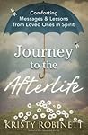 Journey to the Afterlife: Comforting Messages & Lessons from Loved Ones in Spirit