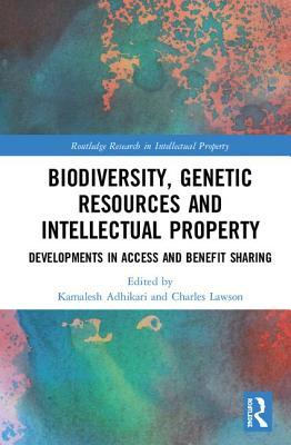 Biodiversity, Genetic Resources and Intellectual Property (Routledge Research in Intellectual Property)