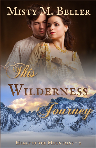 This Wilderness Journey (Heart of the Mountains, #2)
