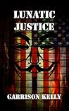 Lunatic Justice Lunatic Justice