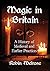 Magic in Britain: A History...