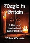 Magic in Britain: A History of Medieval and Earlier Practices