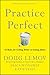 Practice Perfect: 42 Rules for Getting Better at Getting Better