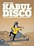 Kabul Disco Vol.1: How I ma...