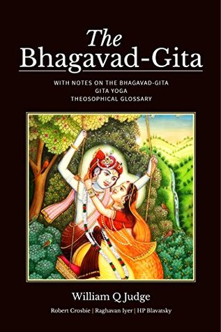 The Bhagavad-Gita: with Notes on the Gita ~ Gita Yoga ~ and Theosophical Glossary (Kindle Edition)