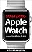 Mastering Apple Watch: Appl...